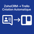 ZohoCRM → Trello — Création Automatique
