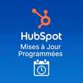 HubSpot — Mises à Jour Programmées